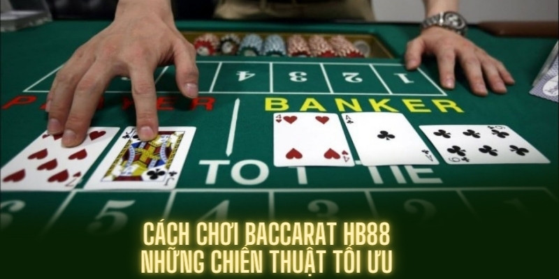 Các thuật ngữ giúp bạn hiểu hơn về cách chơi Baccarat